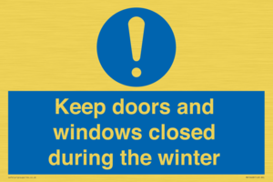 Keep doors and windows closed during the winter